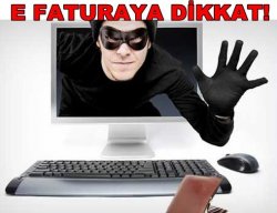 E-mail’lerle Gelen Faturalara Dikkat!