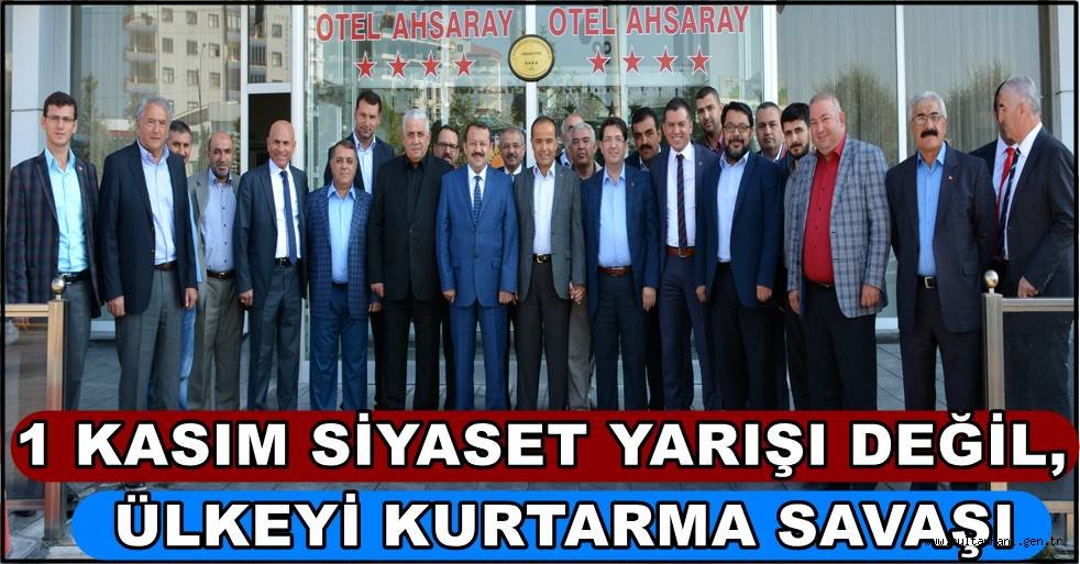 1 KASIM SİYASET YARIŞI DEĞİL, ÜLKEYİ KURTARMA SAVAŞI