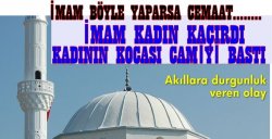 İmam Evli Kadını Kaçırdı, Kadının Kocası Camiyi Bastı...