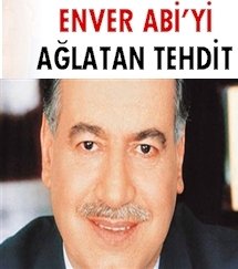 Enver Abi’yi Ağlatan Tehdit..