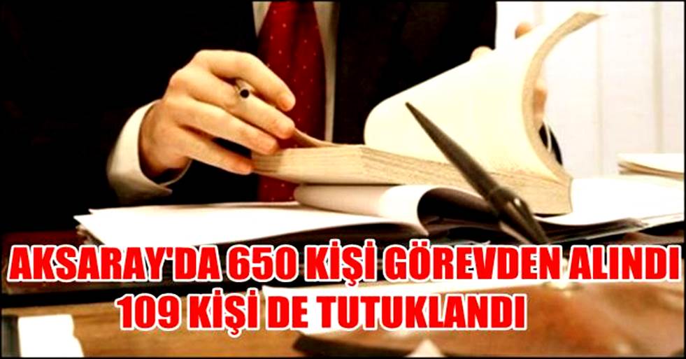 AKSARAY'DA 650 GÖREVDEN ALMA 109 TUTUKLAMA OLDU