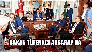 BAKAN TÜFENKÇİ “YERELDE YAPILAN HİZMET GENELDE BAŞARIYI GETİRİYOR”