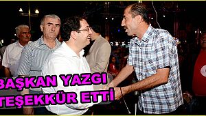 BAŞKAN YAZGI MEYDANLARI BOŞ BIRAKMAYAN HEMŞERİLERİNE TEŞEKKÜR ETTİ