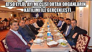 ATSO EYLÜL AYI MECLİSİ ORTAK ORGANLARIN KATILIMI İLE GERÇEKLEŞTİ
