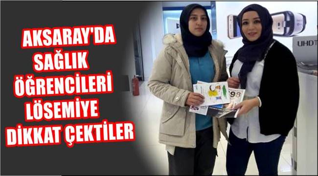 AKSARAY'DA SAĞLIK ÖĞRENCİLERİ LÖSEMİYE DİKKAT ÇEKTİLER