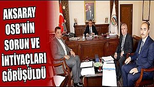 OSB’NİN SORUN VE İHTİYAÇLARI GÖRÜŞÜLDÜ