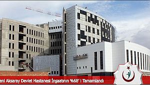 YENİ DEVLET HASTANESİ'NİN %68’İ TAMAMLANDI