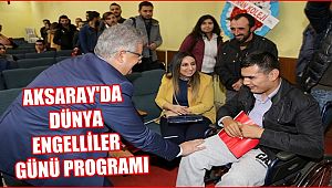 AKSARAY'DA DÜNYA ENGELLİLER GÜNÜ PROGRAMI