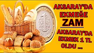AKSARAY'DA EKMEK 1 LİRA OLDU