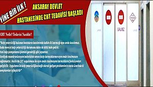 AKSARAY DEVLET HASTANESİNDE BİR İLK DAHA