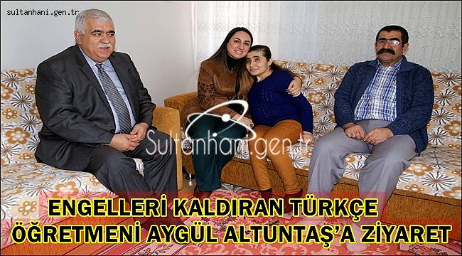 ENGELLERİ KALDIRAN TÜRKÇE ÖĞRETMENİ AYGÜL ALTUNTAŞ’A ZİYARET