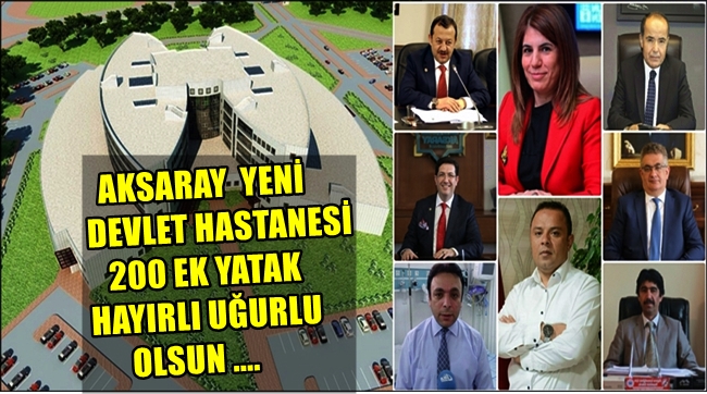 İL BAŞKANI KARATAY 'AKSARAY YENİ DEVLET HASTANESİ 200 EK YATAK HAYIRLI UĞURLU OLSUN'