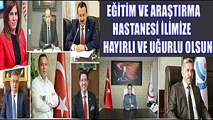 İL BAŞKANI KARATAY “EĞİTİM VE ARAŞTIRMA HASTANESİ İLİMİZE HAYIRLI VE UĞURLU OLSUN”