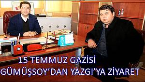 15 TEMMUZ GAZİSİ VEYİS GÜMÜŞSOY’DAN BAŞKAN YAZGI’YA ZİYARET