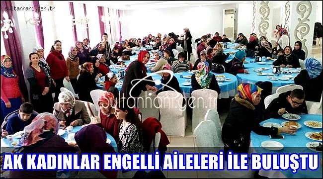 AKSARAY AK KADINLAR ENGELLİ AİLELER İLE BULUŞTU