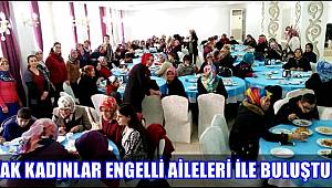 AKSARAY AK KADINLAR ENGELLİ AİLELER İLE BULUŞTU