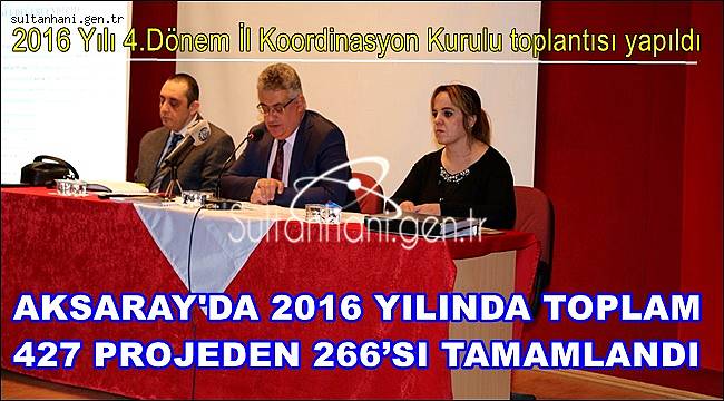 AKSARAY'DA 2016 YILINDA TOPLAM 427 PROJEDEN 266’SI TAMAMLANDI