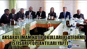 AKSARAY İMAM HATİP OKULLARI PLATFORMU İSTİŞARE TOPLANTILARI YAPTI