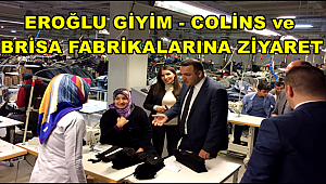 AKSARAY İŞKUR’ DAN EROĞLU GİYİM - COLİNS ve BRİSA FABRİKALARINA ZİYARET