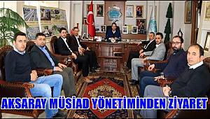 AKSARAY MÜSİAD YÖNETİMİNDEN ZİYARET