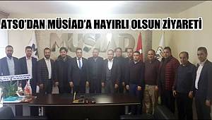 ATSO’DAN MÜSİAD’A HAYIRLI OLSUN ZİYARETİ