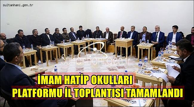 İMAM HATİP OKULLARI PLATFORMU İL TOPLANTISI TAMAMLANDI