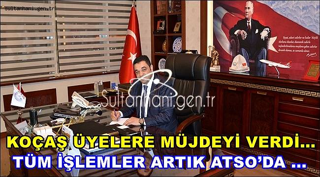 KOÇAŞ ÜYELERE MÜJDEYİ VERDİ...