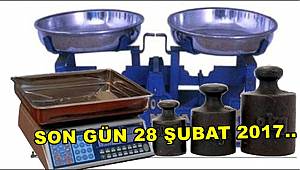 ÖLÇÜ VE TARTI ALETLERİNDE BİLDİRİM VERME 28 ŞUBAT 2017 DE BİTİYOR...