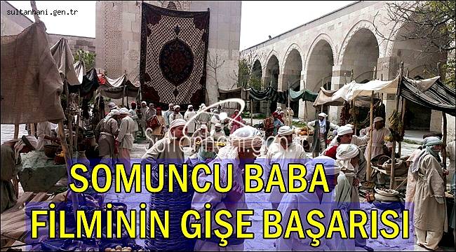 SOMUNCU BABA AŞKIN SIRRI FİLMİNİN GİŞE BAŞARISI