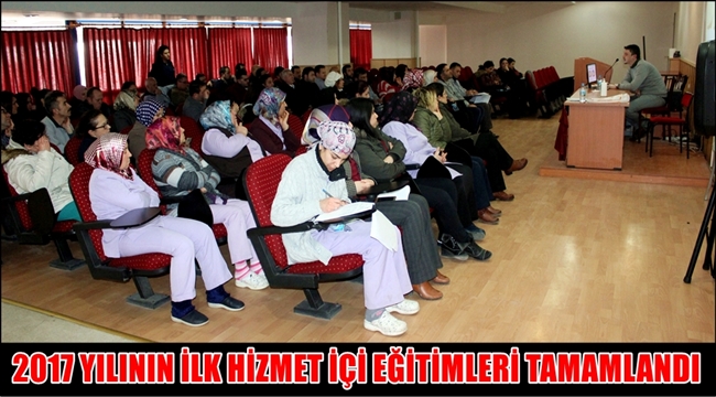 2017 YILININ İLK HİZMET İÇİ EĞİTİMLERİ TAMAMLANDI
