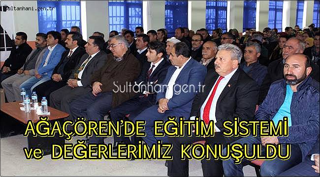 AĞAÇÖREN'DE EĞİTİM SİSTEMİ ve DEĞERLERİMİZ KONUŞULDU