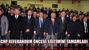AKSARAY CHP REFERANDUM ÖNCESİ, EĞİTİMİNİ TAMAMLADI