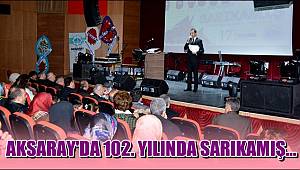 AKSARAY'DA 102. YILINDA SARIKAMIŞ...