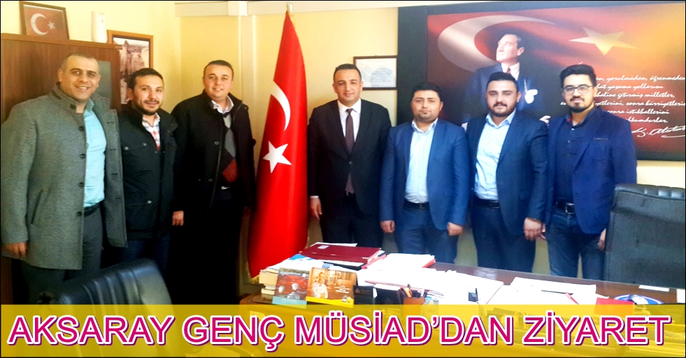 AKSARAY GENÇ MÜSİAD’DAN İŞ KUR MÜDÜRÜ AKKUŞ’A ZİYARET