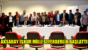 AKSARAY İŞKUR MİLLİ SEFERBERLİK BAŞLATTI