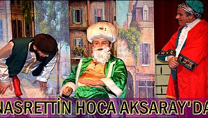 NASRETTİN HOCA AKSARAY'A GELDİ