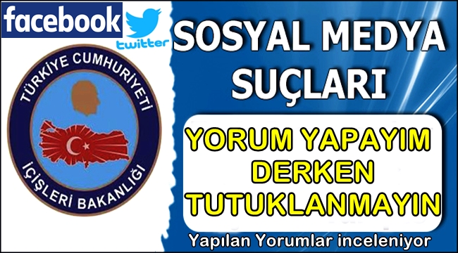 SOSYAL MEDYA DA KLAVYE KAHRAMANLIĞI YAPANLAR DİKKAT!