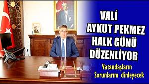 VATANDAŞLAR SORUNLARINI VALİ AYKUT PEKMEZE ANLATACAK
