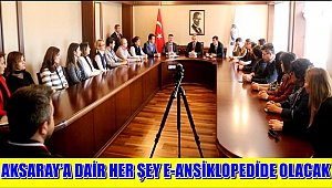 AKSARAY'A DAİR HER ŞEY E-ANSİKLOPEDİDE OLACAK