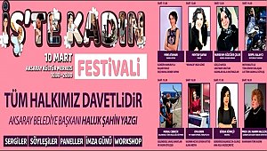 AKSARAY DA İŞ’TE KADIN FESTİVALİ BAŞLIYOR