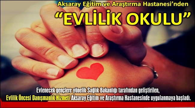 AKSARAY EĞİTİM VE ARAŞTIRMA HASTANESİNDEN “EVLİLİK OKULU”