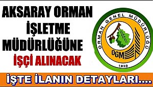 AKSARAY ORMAN İŞLETME MÜDÜRLÜĞÜNE 5 İŞÇİ ALINACAK