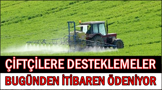 DESTEKLEMELER BUGÜNDEN İTİBAREN ÖDENİYOR