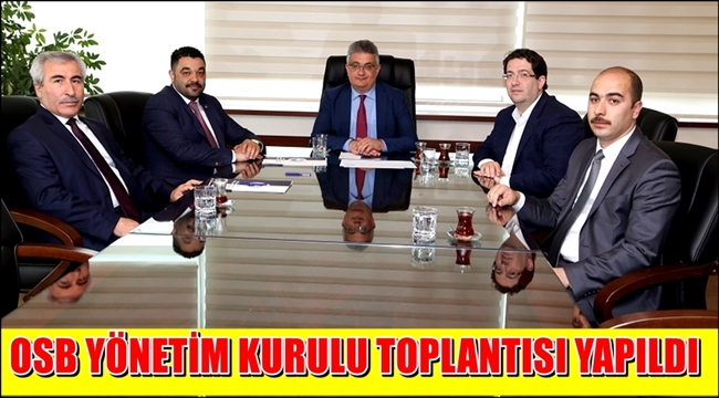 OSB YÖNETİM KURULU ŞUBAT 2017 SON TOPLANTISI YAPILDI