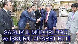 VALİ AYKUT PEKMEZ SAĞLIK İL MÜDÜRLÜĞÜ ve İŞKUR'U ZİYARET ETTİ