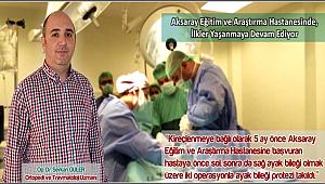 AKSARAY EĞİTİM VE ARAŞTIRMA HASTANESİNDE İLKLER YAŞANMAYA DEVAM EDİYOR