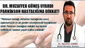 DR. MUZAFFER GÜNEŞ UYARDI PARKİNSON HASTALIĞINA DİKKAT!