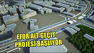 EFOR ALT GEÇİT PROJESİ BAŞLIYOR