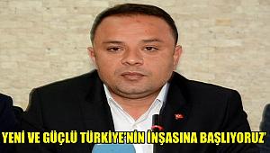 KARATAY, ‘YENİ VE GÜÇLÜ TÜRKİYE’NİN İNŞASINA BAŞLIYORUZ’