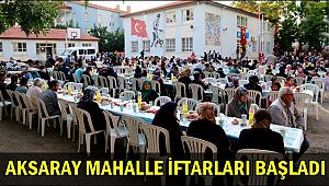 AKSARAY BELEDİYESİ 2017 MAHALLE İFTARLARI BAŞLADI